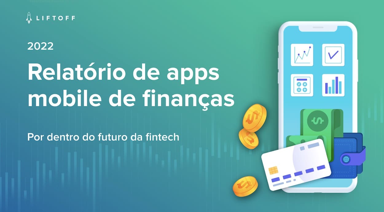 Registrar novos usuários em aplicativos está mais caro para as fintechs e bancos, aponta novo relatório da Liftoff